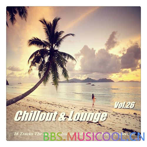 (新世纪音乐)驰放沙发典藏精选系列 - VA - Chillout Lounge Collection Vol. 26(2014)【320K/MP3】 新世纪,新世纪音乐,世纪,音乐,沙发, 3694